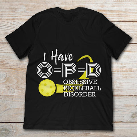 Obsessive Pickleball Disorder T-Shirt - Pickleball Clearance