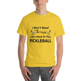 DON'T NEED THERAPY PICKLEBALL T-SHIRT